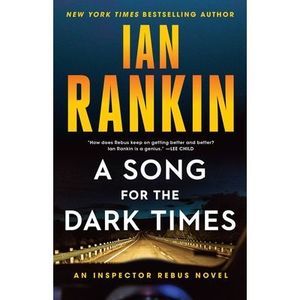 A Song for the Dark Times: An Inspector Rebus Novel -- Ian Rankin